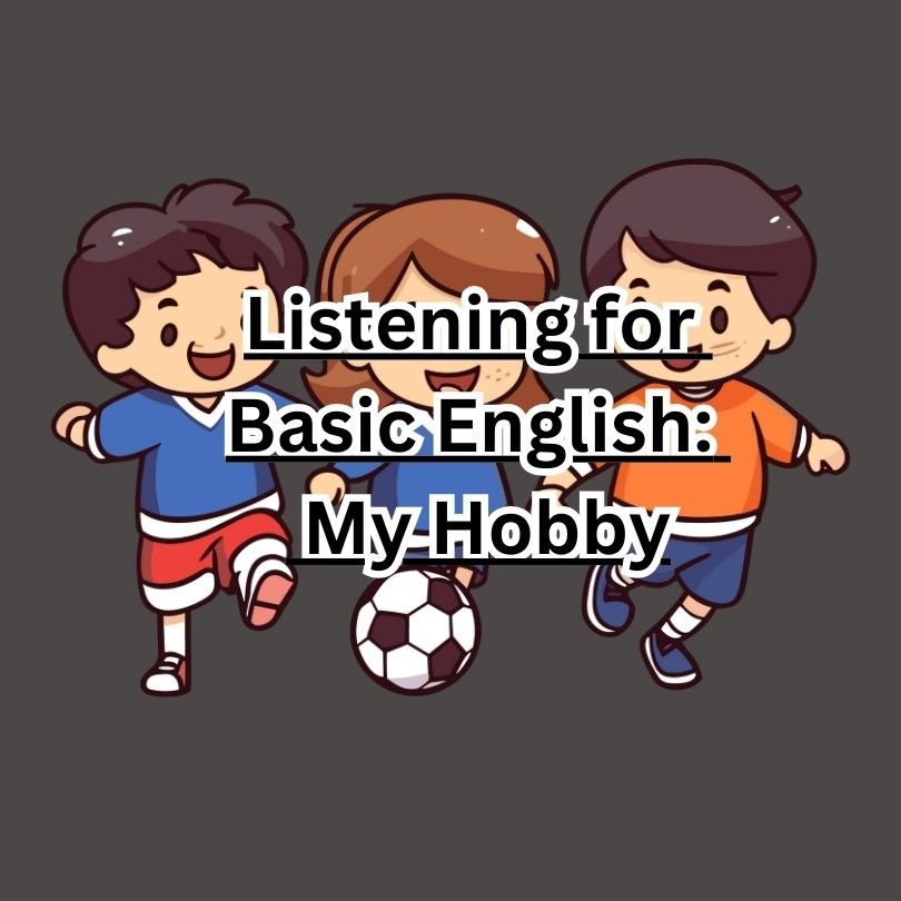 Listening for Basic English: My Hobby