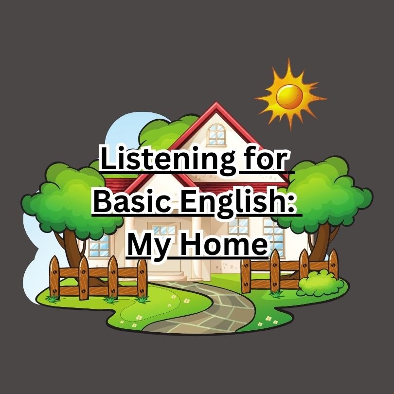 Listening for Basic English: My Home