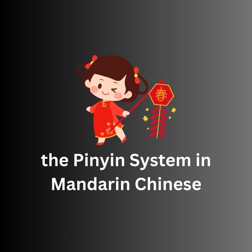 Understanding the Pinyin System in Mandarin Chinese