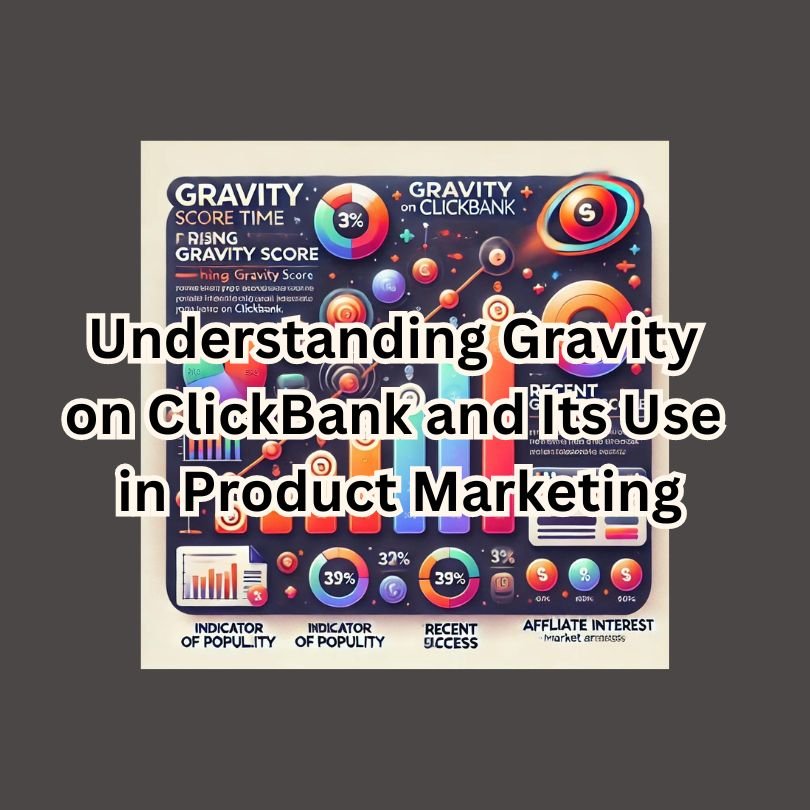 Understanding Gravity on ClickBank and Its Use in Product Marketing