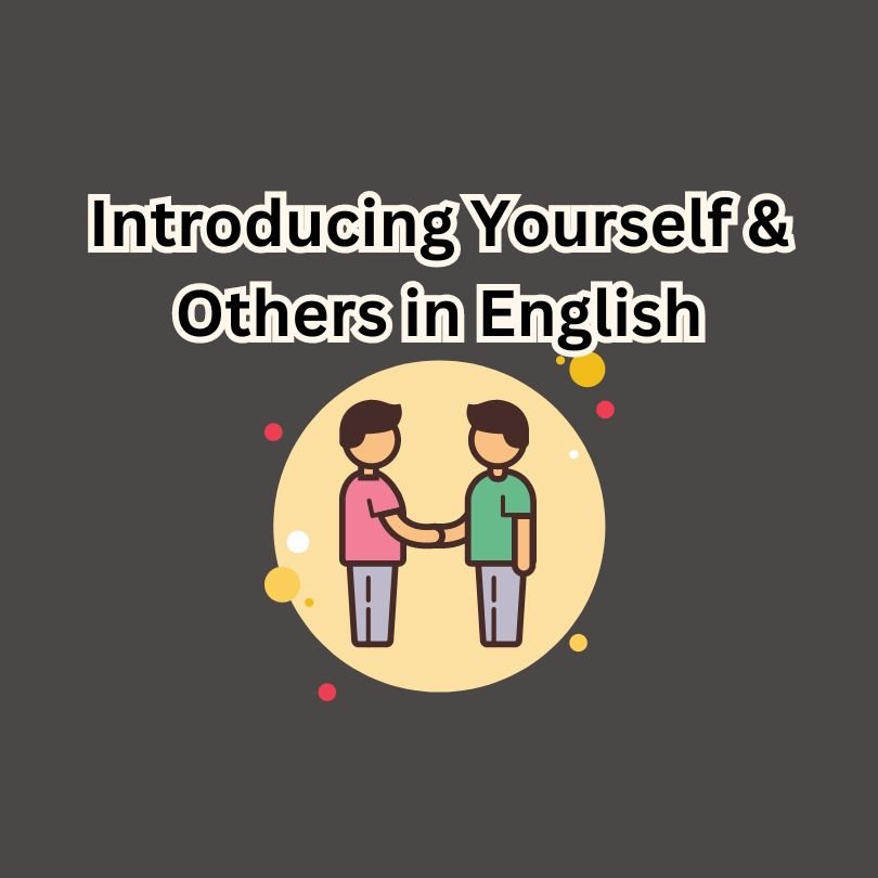 Introducing Yourself and Others in English