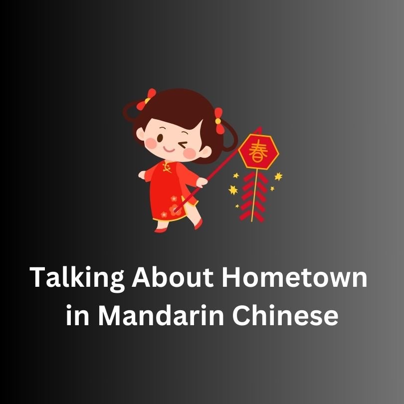 Talking About Hometown in Mandarin Chinese: A Comprehensive Guide