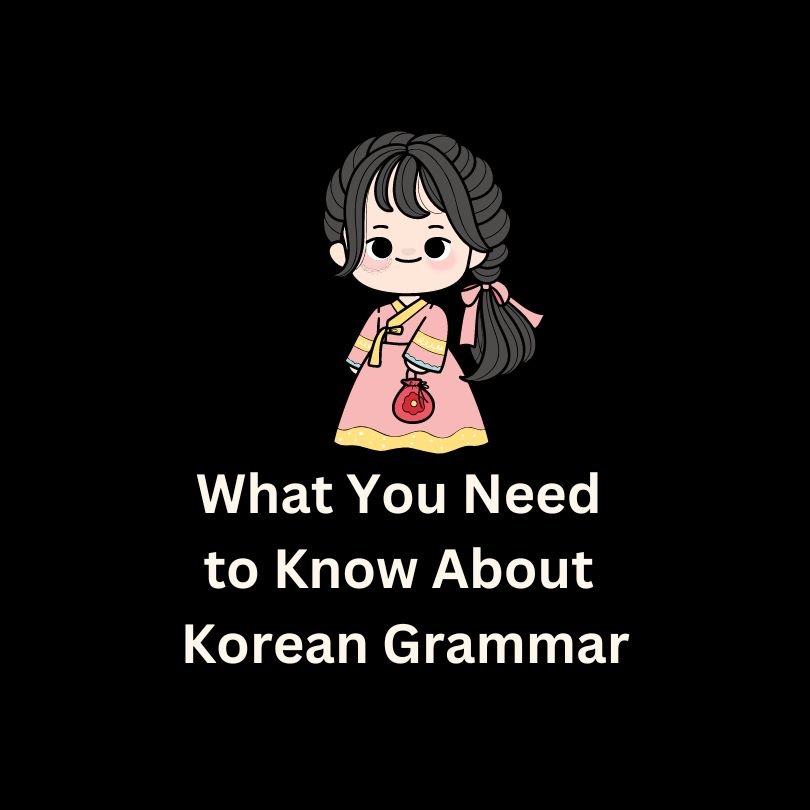 What You Need to Know About Korean Grammar