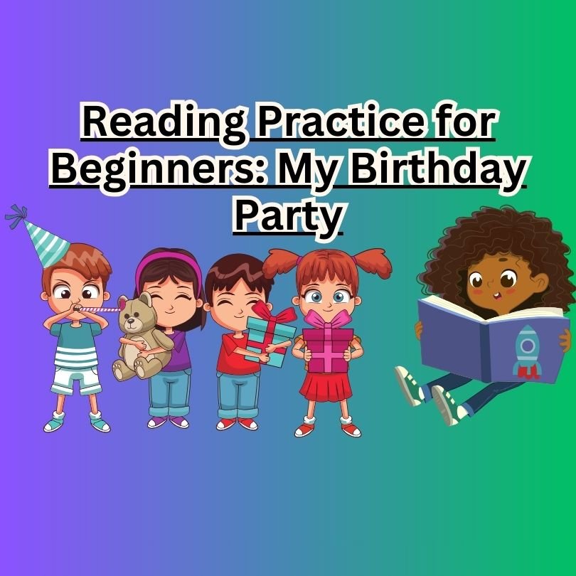 Reading Practice for Beginners: My Birthday Party